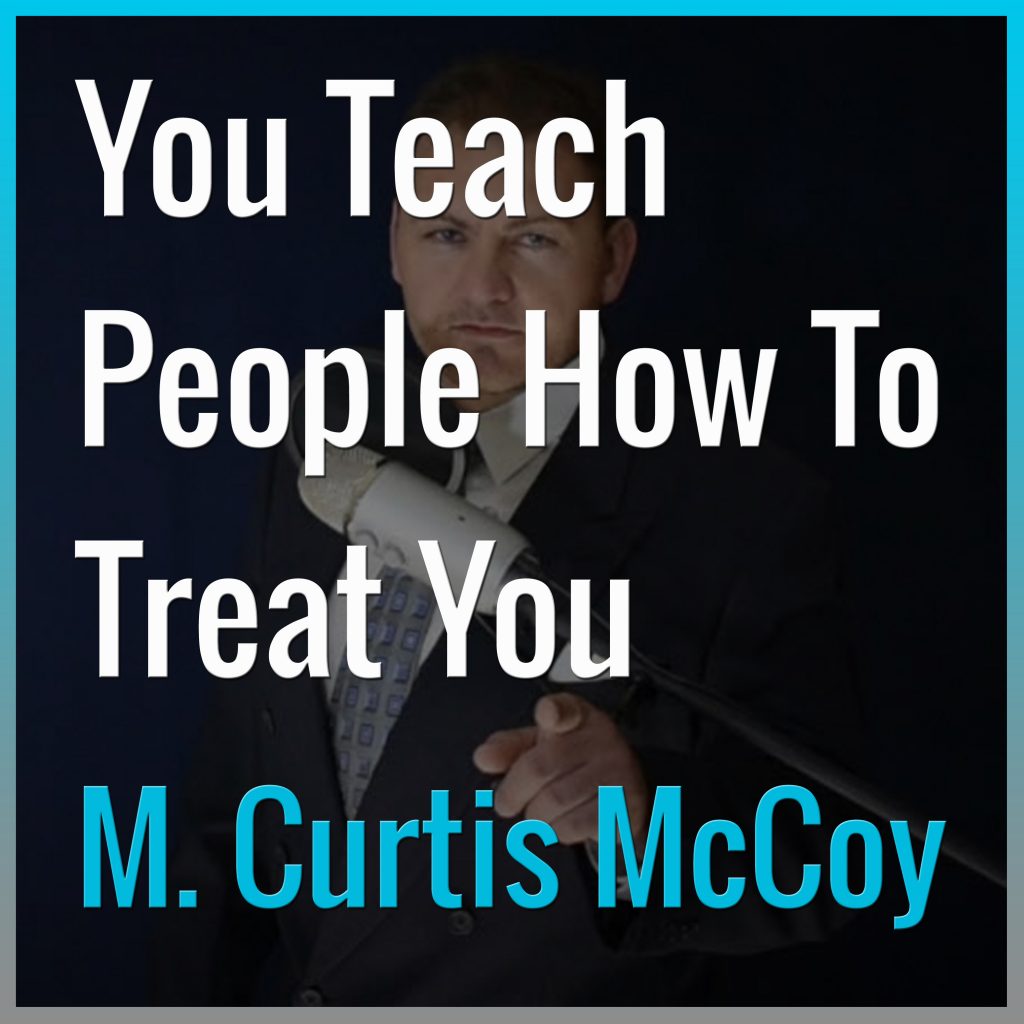 you-teach-people-how-to-treat-you