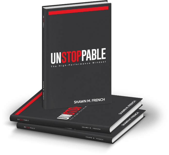 Unstoppable, The High-Performance Mindset by Shawn French