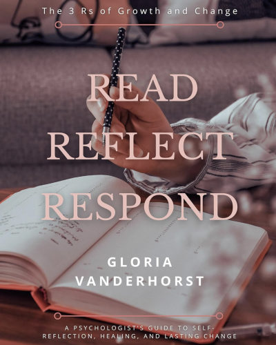 Read, Reflect, Respond – The 3 Rs of Growth and Change by Dr. Gloria Vanderhorst.